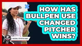How Has Bullpen Use Changed Pitcher Wins? - Baseball Statistics Vault