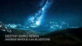 Andrew Bayer & ilan Bluestone - Destiny (Emro Remix)