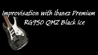 Ibanez Premium 950 QMZ - Improvisation