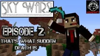 KewCraft Plays Skywars! Episode 2: THAT'S WHAT SUDDEN DEATH IS!