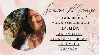 14. GÜN / Farkındalık alanı, İkilemler, Zıtlıklar & Vinyasa