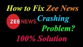 How to Fix Zee News App Keeps Crashing Problem Solutions Android & Ios - Zee News Crash Error