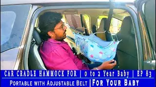 Car Cradle Hammock for | 0 to 2 Year Baby | Portable with Adjustable Belt | For Your Baby | EP 83