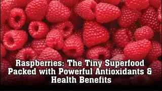 Raspberries: The Tiny Superfood Packed with Powerful Antioxidants & Health Benefits