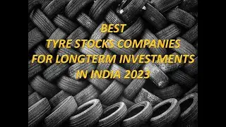 BEST TYRE STOCKS COMPANIES FOR LONGTERM INVESTMENTS IN INDIA 2023🙏👍✔#tyres #companies #stocks#india