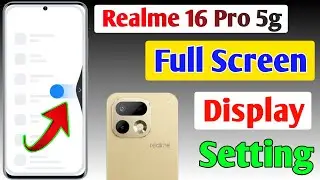 Realme 16 Pro 5g full screen display settings | How to use full screen display in Realme 16 Pro 5g