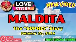 PINOY DRAMA STORIES｜MALDITA &ndash; SOPHIA｜LOVE STORY｜JANUARY 26, 2026