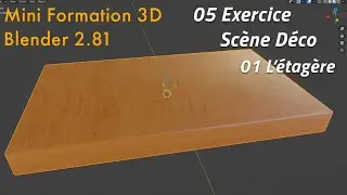 Mini Formation 3D - Blender 2.81 - 05 Exercice Sc&egrave;ne D&eacute;co - 01 Etag&egrave;re