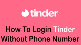 How to Login Tinder Without Phone Number | Tinder Online Dating Login