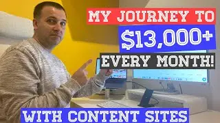 How I Make Over $13K+ Every Month With Content Publishing Websites - My Journey! (Anyone Can Do It)