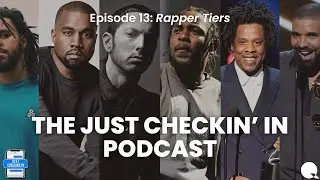 The Just Checkin' In Podcast: Ep. 13 - Rapper Tiers: The Hierarchy of Rap | God, Legend, 1, 2, 3