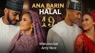 ANA BARIN HALAL part 19 Hausa Novel