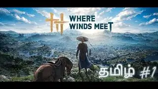 WHERE WINDS MEET தமிழ் FREE TO PLAY Part 1 Live Open World TN Gamers