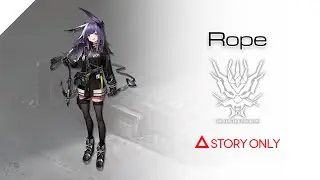 【Arknights】Operator Records - Rope : Story Collection