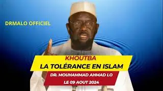Dr. Mouhammad Ahmad LO | Khoutba du 09 08 2024 | La Tol&eacute;rance en Islam