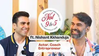 Journey from IITB to Acting?  Nishant's freelance career challenges | Not9to5 Podcast Hindi