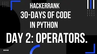Day 2 | Operators | 30 - Days of Code in Python | HackerRank