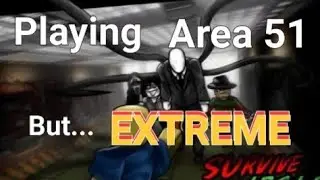 Playing Area 51 but (EXTREME Difficulty)