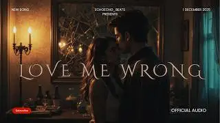 LOVE ME WRONG &ndash; Official Audio | Toxic Love Song 2025 | #SongOfTheDay