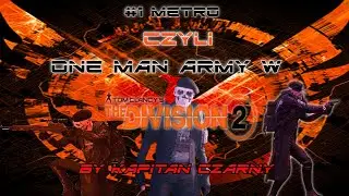 #1 METRO czyli One Man Army w The Division 2 By Kapitan Czarny