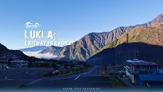Lukla Village: A Hidden Gem in the Heart of the Himalayas || Discovery World Trekking || 2024