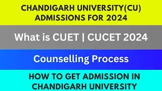 How To Get Admission in Chandigarh University | CUCET Counselling Process and Placement