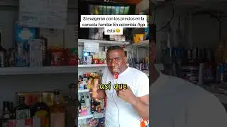Si exageran con los precios en la canasta familiar En colombia Aga &eacute;sto 🤒