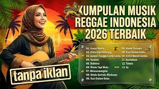 PALING DICARI🎵KUMPULAN COVER REGGAE TERBAIK 2026🎵PLAYLIST REGGAE SANTAI TEMANI WAKTU KERJA🎧