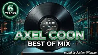 Axel Coon  - Best Of Mix (mixed by Jochen Wilhelm) (#HANDSUP) [6 Tracks]