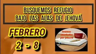 Tesoros de la Biblia: Busquemos refugio bajo las alas de Jehov&aacute;. Semana Febrero 2 - 8
