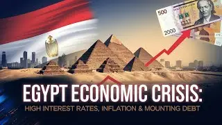 Egypt Economic Crisis 2025: High Interest Rates, Inflation & Mounting Debt