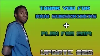 Ronald200in: Thank you for 1,000 Subscribers & Plan for 2019 - Update Video #25