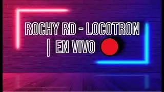 ROCHY RD - LOCOTRON | EN VIVO 🔴 (Lyrics/Letra)