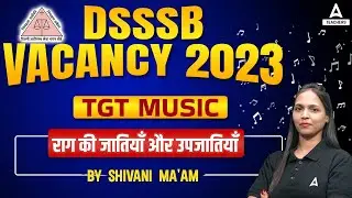 DSSSB TGT Music Classes 2023 | राग की जातियाँ और उपजातियाँ  by Shivani Ma'am