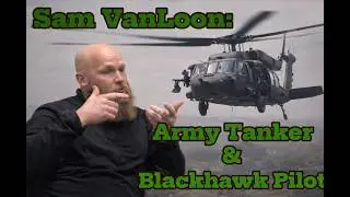 Meet Sam VanLoon, a career Army Tanker and Blackhawk Pilot!