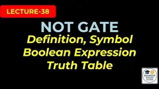 NOT Gate | Truth Table, Symbol, Boolean Expression | Digital System Design | Lecture-38
