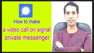 How to make a video call on signal private messenger ?