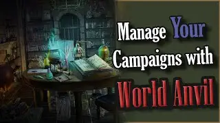 How to Manage Your Campaigns With World Anvil!