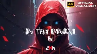 ZXN - ON THE GRINDING (Official Visualizer )