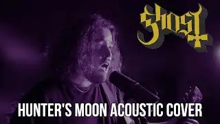 Hunter's Moon by Ghost - Acoustic Cover
