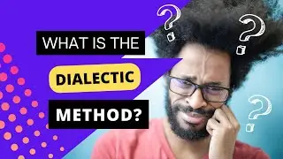 The Dialectic Method - Simple Explanation