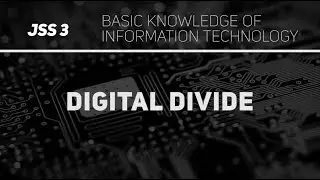 Digital Divide (Information Technology JSS 3)