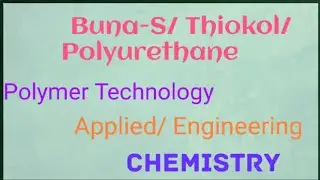 Buna-S rubber/ Thiokol/ Polyurethane/ Elastomers/ Polymer Technology/ Applied/ Engineering Chemistry
