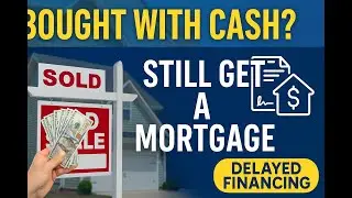 Buy a Home with Cash & Still Get a Mortgage? | Delayed Financing Explained!