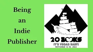 20Books Vegas 2022 Day 3 - Being an Indie Publisher