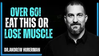 Over 60? Huberman's Bedtime Routine to Prevent Muscle Loss Naturally