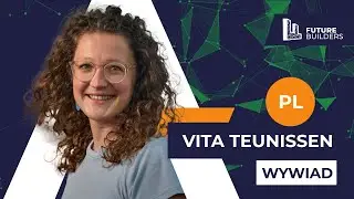 Wywiad z Vitą Teunissen - FUTURE BUILDERS 24.09.2024