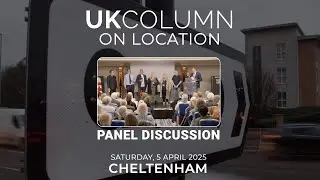 Съемки проекта UK Column &laquo;На месте&raquo; в Челтнеме: панельная дискуссия с участием команды UK Column.