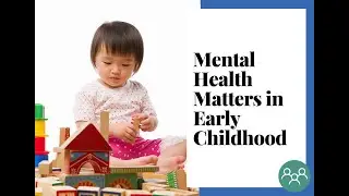 Mental Health Matters in Early Childhood (October 1, 2024)