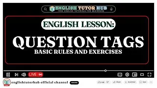 Understanding Question Tags - Basic Rules with Exercises